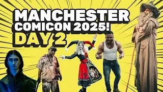 MANCHESTER COMICON 2025 DAY 2