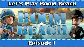 BoomBeach Episode 1