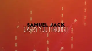 Samuel Jack 'Carry You Through' [Visualizer]
