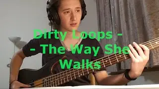 Dirty loops - The way she walks - bass cover