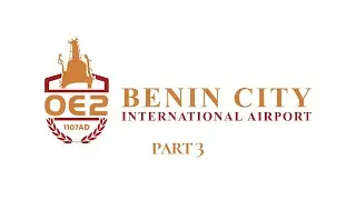 OE² - Benin City International Airport (Part 3)