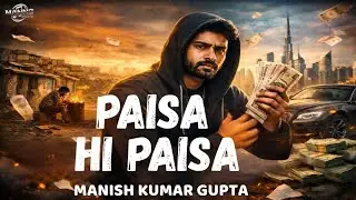 Paisa Hi Paisa || Truth Of Life || Emotional Rap || Mann2 Music || Manish Kumar Gupta ||
