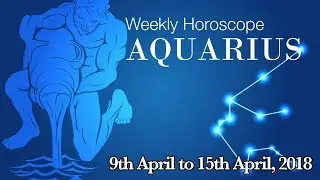 Aquarius Horoscope - Aquarius Weekly Horoscope From 9th April 2018