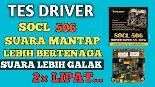 TES DRIVER SOCL 506|| 500 WATT MONO SUARA GALAK