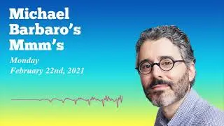 Michael Barbaro's Mmms | February 22nd 2021
