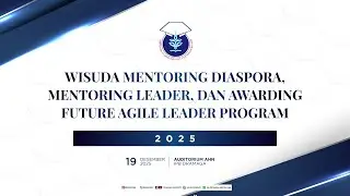 WISUDA MENTORING DIASPORA,MENTORING LEADER, DAN AWARDING FUTURE AGILE LEADER PROGRAM