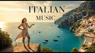 🎶  Italian Music & Mediterranean Chill🌊🏞️  Scenic Coastal Italy & Lake Como Bliss 🎶 Amalfi Coast