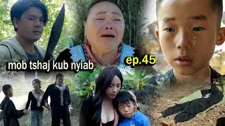 Mob tshaj kub nyiab ep 45