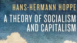 The Ethical Justification of Capitalism and Why Socialism Is Morally Indefensible
