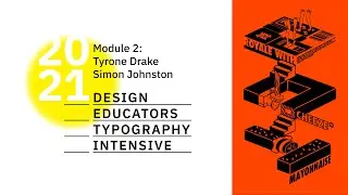DETI: Module 2—Tyrone Drake & Simon Johnston: “Teaching Essential Typography” (Main Session)