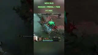 new bug v7.40c (MAGNUS+PRIMAL+TIDE)  #dota2#bug