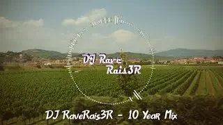 RaveRais3R - 10 Year Mix (House, Techno, Trap, Dubstep) (2010-2020)