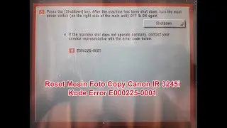 Cara Reset Mesin Foto Copy Canon IR 3245i Kode Error E000225 - 0001