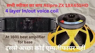 dj competition kai liye base speaker and amplifier Atipro At 1601 amplifier and ZX 18x451hd speaker 
