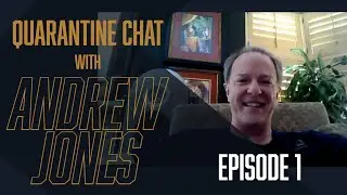 Quarantine Chat with Andrew Jones Episode 1