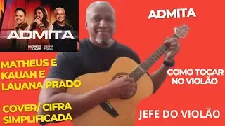 Admita - Matheus e Kauan, Lauana Prado - Como Tocar no Viol&atilde;o - cover/cifra simplificada 