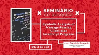Semin&aacute;rio de Pesquisa CIn-UFPE: Symbolic Analysis of Message-Passing Client-side JavaScript Programs