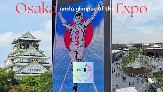Osaka Sightseeing and the World Expo | Enzo's Travel Journals