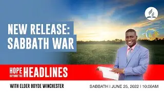 HOPE BEYOND THE HEADLINES | New Release: Sabbath War | Elder Boyde Winchester
