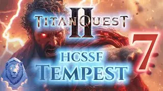 Let's Play Titan Quest 2 - HCSSF Tempest - Episode 7