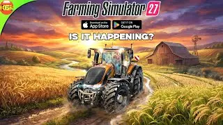 Farming Simulator 27 Mobile: Is It Actually Happening?