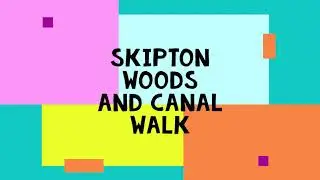 SKIPTON WOODS AND CANAL WALK.