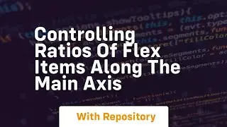 controlling ratios of flex items along the main axis