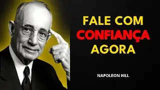 COMO FALAR COM CONFIANÇA E SER RESPEITADO IMEDIATAMENTE (SEM FORÇAR) - Napoleon Hill