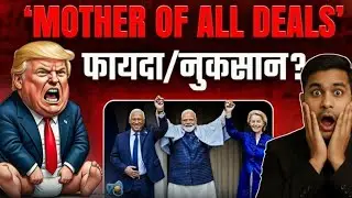 Mother of All Deals: Economic Gain or Strategic Mistake? Why Trump Is Worried| Explained |