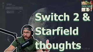 Starfield So Far, Switch 2 4K, XDefiant Delayed and More | Press Pause