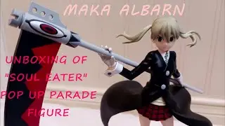 Good Smile Company Unboxing - Soul Eater's Maka Albarn (Pop Up Parade Figure)