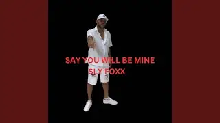 Say You Will Be Mine