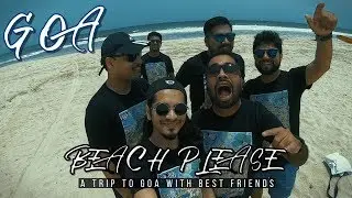Beach Please - A trip to Goa with best friends