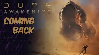 Coming Back and Rebuilding | Dune: Awakening Gameplay Stream