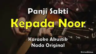Kepada Noor - Panji Sakti (Karaoke Akustik) Original Key