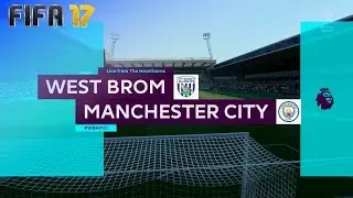 FIFA 17 - West Bromwich Albion vs. Manchester City @ The Hawthorns