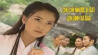 Chu Chỉ Nhược Trúng Độc Bị Kim Hoa Bà Bà Bắt Lên Linh Xà Đảo | Phim Hành Động Võ Thuật Hay Nhất