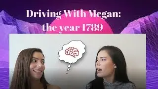 DRIVING WITH MEGAN: the year 1789