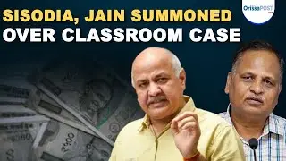 ACB summons AAP Leaders Manish Sisodia, Satyendar Jain over ₹2,000 crore classroom scam