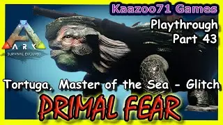 Tortuga Master of the Sea Glitch - Ark Primal Fear - Part 43💥