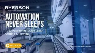Fully Automated Sheet Metal Fabrication: Inside Ryerson&rsquo;s State-of-the-Art Facility