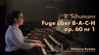 Robert Schumann – Fuge über B-A-C-H op.60 nr 1 | Wiktoria Ryńska