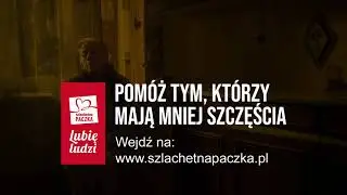 Szlachetna PACZKA 2020: Pom&oacute;ż tym, kt&oacute;rzy mieli mniej szczęścia.