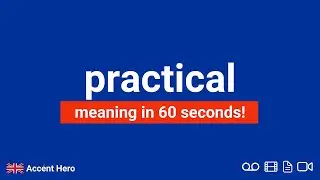 PRACTICAL - Meaning and Pronunciation