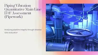 Piping Vibration - Quantitative Main Line LOF Assessment for Pipework - Analyzing pipeline integrity
