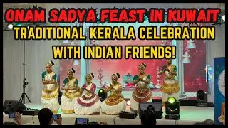Indian Onam Celebration in Kuwait | Sadya, Pookalam & Festive Vibes