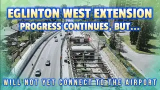 Progress Continues on the Eglinton West LRT Extension in Toronto, but no Airport Connection.