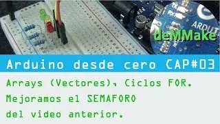 Cap 03 - Arrays (Vectores) y Ciclos FOR - Arduino desde cero - deMMake