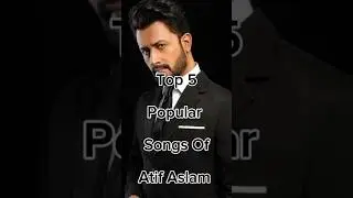 Top 5 Popular Songs Of Atif Aslam 😱 #pakistandramas #pakistanidrama #viralshort #terebin #pakdrama