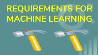 Part 3 - The Tools and Requirements for Machine Learning
